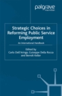 Image for Strategic choices in reforming public service employment: an international handbook