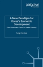 Image for A new paradigm for Korea&#39;s economic development: from government control to market economy
