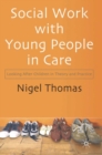 Image for Social work with young people in care  : looking after children in theory and practice