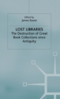 Image for Lost libraries  : the destruction of great book collections since antiquity