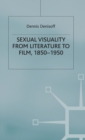 Image for Sexual Visuality From Literature To Film 1850-1950
