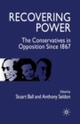 Image for Recovering power  : the Conservatives in opposition since 1867