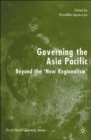 Image for Governing the Asia Pacific  : beyond the &#39;new regionalism&#39;