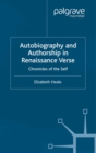 Image for Autobiography and authorship in Renaissance verse: chronicles of the self