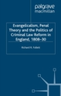Image for Evangelicalism, Penal Theory, and the Politics of Criminal Law Reform in England, 1808-30.