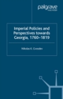Image for Imperial policies and perspectives towards Georgia, 1760-1819