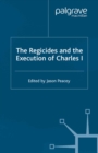 Image for The regicides and the execution of Charles 1