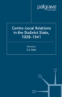 Image for Centre-local relations in the Stalinist states 1928-1941