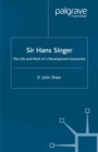 Image for Sir Hans W. Singer: the life and work of a development economist