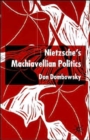 Image for Nietzsche&#39;s Machiavellian politics  : the outlaw prince