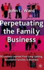 Image for Perpetuating the family business  : 50 lessons learned from long lasting, successful families in business