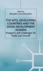 Image for The WTO, developing countries and the Doha development agenda  : prospects and challenges for trade-led growth
