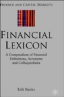Image for Financial lexicon  : a compendium of financial definitions, acronyms and colloquialisms