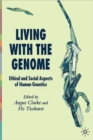 Image for Living with the genome  : ethical and social aspects of human genetics