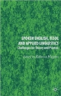 Image for Spoken English, TESOL and applied linguistics  : challenges for theory and practice