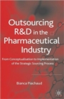 Image for Outsourcing of R&amp;D in the pharmaceutical industry  : from conceptualization to implementation of the strategic sourcing process