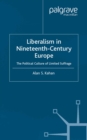 Image for Liberalism in nineteenth century Europe: the political culture of limited suffrage