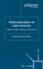 Image for Multiculturalism in Latin America: indigenous rights, diversity and democracy