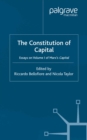 Image for The constitution of capital: essays on volume 1 of Marx&#39;s &#39;Capital&#39;