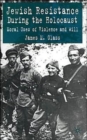 Image for Jewish resistance during the Holocaust  : moral uses of violence and will