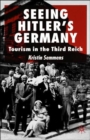 Image for Seeing Hitler&#39;s Germany  : tourism in the Third Reich