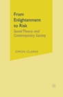 Image for From enlightenment to risk  : social theory and contemporary society