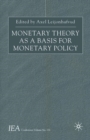 Image for Monetary theory as a basis for monetary policy: papers of the IEA conference held in Trento, Italy