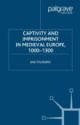 Image for Captivity and imprisonment in medieval Europe, c.1000-c.1300