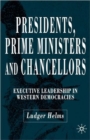 Image for Presidents, prime ministers and chancellors  : executive leadership in western democracies