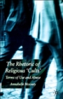 Image for The rhetoric of religious cults  : terms of use and abuse