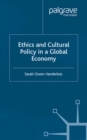 Image for Ethics and cultural policy in a global economy