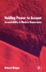 Image for Holding power to account: accountability in modern democracies