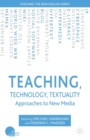 Image for Teaching, technology, textuality  : approaches to new media