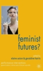 Image for Feminist futures?  : theatre, performance, theory