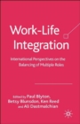 Image for Work-life integration  : international perspectives on the balancing of multiple roles