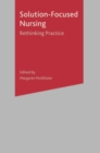 Image for Solution-focused nursing  : rethinking practice