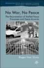 Image for No war, no peace  : the rejuvenation of stalled peace processes and peace accords