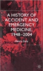 Image for A History of Accident and Emergency Medicine, 1948-2004