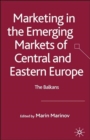 Image for Marketing in the emerging markets of Central and Eastern Europe  : the Balkans