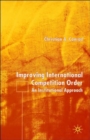Image for Improving international competition order  : an institutional approach