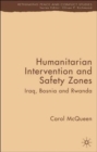Image for Humanitarian intervention and safety zones  : Iraq, Bosnia and Rwanda