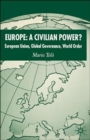 Image for A civilian power?  : European Union, global governance, world order