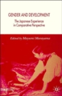 Image for Gender and development  : the Japanese experience in comparative perspective