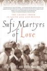 Image for Sufi martyrs of love  : the Chishti order in South Asia and beyond