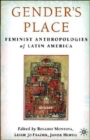 Image for Gender&#39;s place  : feminist anthropologies of Latin America