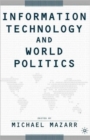 Image for Information Technology and World Politics