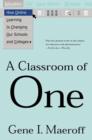Image for A classroom of one  : how online learning is changing our schools and colleges