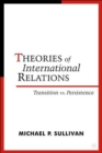 Image for Theories of international relations  : transition vs. persistence