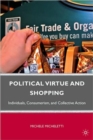 Image for Political virtue and shopping  : individuals, consumerism, and collective action