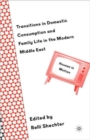 Image for Transitions in Domestic Consumption and Family Life in the Modern Middle East: Houses in Motion